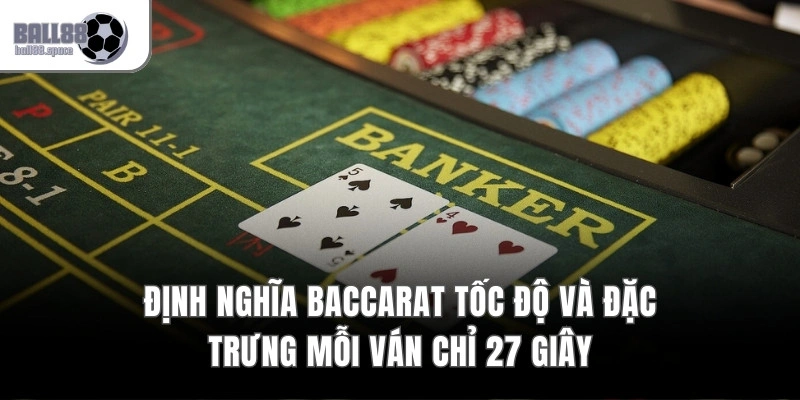 Baccarat Tốc Độ – Ván Bài 27 Giây, Kết Quả Nhanh 1.5x