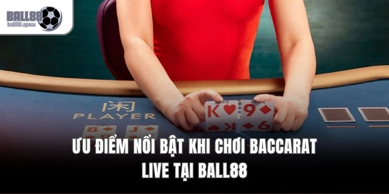 Baccarat Trực Tiếp - Livestream Full HD, Real-Time Dealer