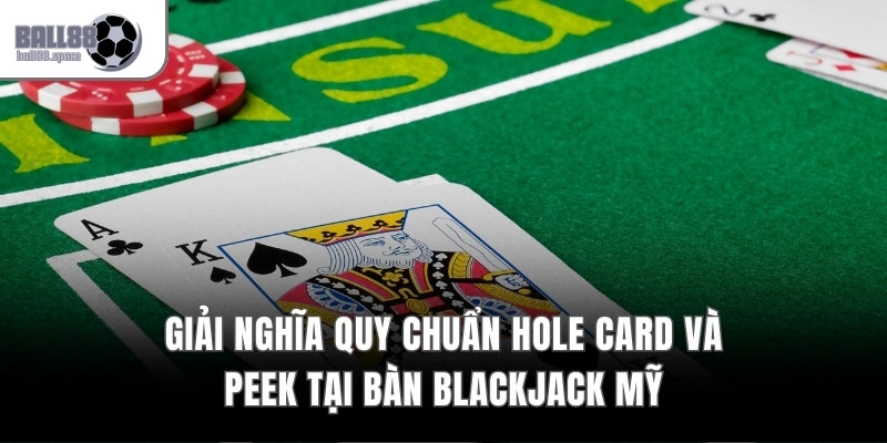 Blackjack Mỹ 6 8 Bộ Bài – Quy Chuẩn Hole Card & Peek