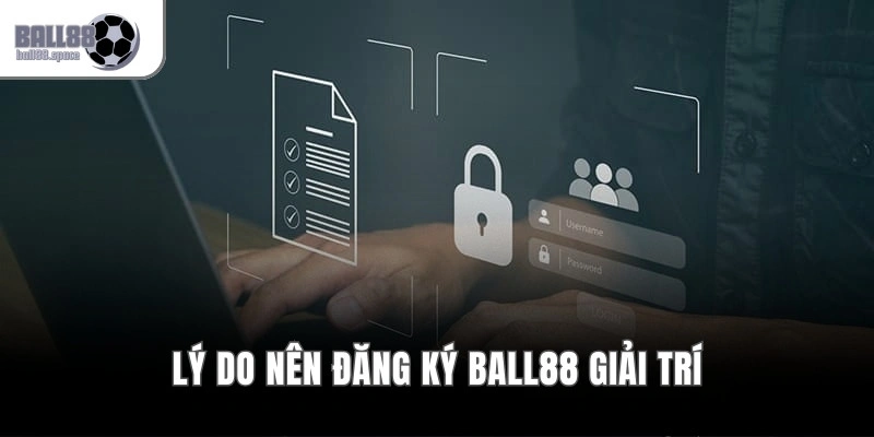 Đăng Ký Ball88 – Quy Trình Tạo Tài Khoản Nhận Ưu Đãi 88K
