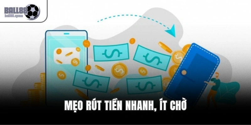Rút Tiền Ball88 – Quy Trình Nhanh Gọn Nhận Thưởng Qua 3 Bước